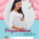 Folleto Preparandote para ser Madre IGSS 2018