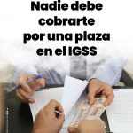 No te dejes enganar denuncia nadie debe cobrar por una plaza en el IGSS 2021-3