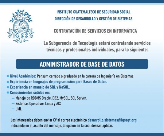 Contratación de Servicios de Informática. El IGSS requiere los servicios de Administrador de Base de Datos